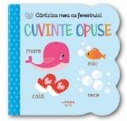 coperta Carticica mea cu ferestruici. Cuvinte opuse. Bebe invata