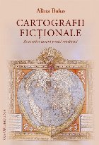 Cartografii ficţionale : perspective asupra prozei româneşti