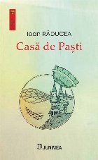 Casă de Paşti : poeme şi eseuri lirice
