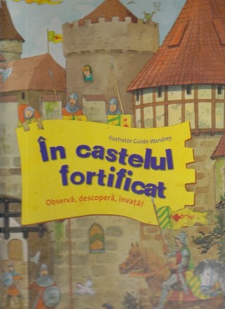 In Castelul Fortificat. Observa, descopera, invata!