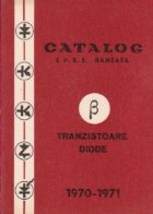 Catalog IPRS Baneasa - Tranzistoare, Diode, 1970-1971