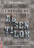 Catalogul absenţilor : condamnări politice ale Tribunalului Militar Cluj între anii 1956-1964