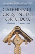 Catehismul creştinului ortodox calea spre