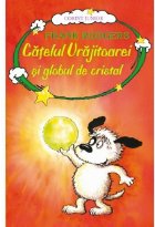 coperta CATELUL VRAJITOAREI SI GLOBUL DE CRISTAL - vol. 4