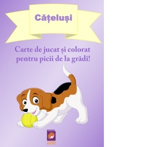 Catelusi. Carte de jucat si colorat pentru picii de la gradi!