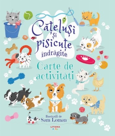 Catelusi si pisicute indragite. Carte de activitati