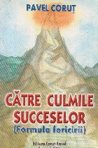 Catre culmile succeselor (Formula Fericirii)
