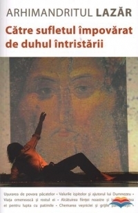 Catre sufletul impovarat de duhul intristarii