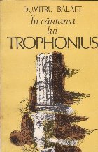 In cautarea lui Trophonius