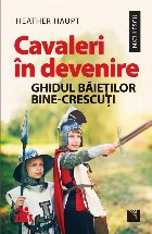 Cavaleri in devenire. Ghidul baietilor bine-crescuti