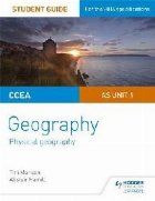 CCEA AS Unit 1 Geography Student Guide 1: Physical Geography CCEA AS Unit 1 Geography Student Guide 1: Physical Geography