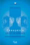 CEAUSESCU VAZUT DE APROAPE