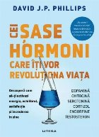 Cei şase hormoni care îţi vor revoluţiona viaţa : descoperă cum să-ţi activezi energia, echilibrul, sa