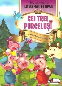 Cei trei purcelusi - Stiu sa citesc cu litere mari de tipar!