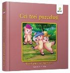 Cei trei purcelusi. Povesti pentru cei foarte mici Cei trei purcelusi. Povesti pentru cei foarte mici
