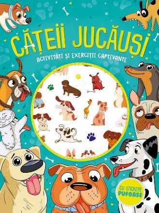 Căţeii jucăuşi : activităţi şi exerciţii captivante - cu stickere pufoase