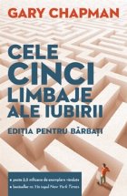 Cele cinci limbaje ale iubirii. Editia pentru barbati - Cum sa-i arati partenerei ca esti implicat trup si suf