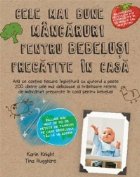 Cele mai bune mancaruri pentru bebelusi pregatite in casa