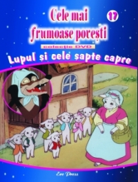 Cele mai frumoase povesti - DVD nr. 17 - Lupul si cele sapte capre