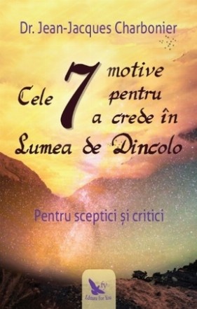 Cele 7 motive pentru a crede in Lumea de Dincolo