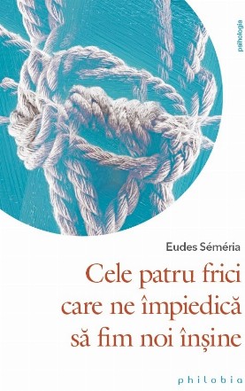 Cele patru frici care ne împiedică să fim noi înşine