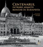 Centenarul intrarii armatei romane Budapesta