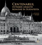 Centenarul intrarii armatei romane in Budapesta