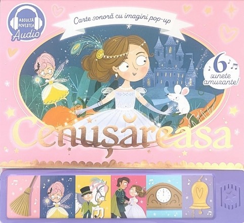 Cenuşăreasa : carte sonoră cu imagini pop-up
