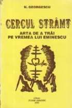 Cercul stramt - Arta de a trai in vremea lui Eminescu