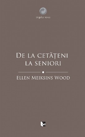 De la cetateni la seniori. O istorie sociala a gandirii politice occidentale din Antichitate pana in Evul Mediu tarziu