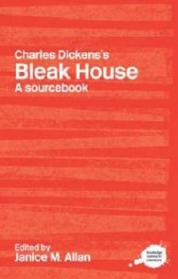 Charles Dickens s Bleak House: A Routledge Study Guide and Sourcebook (Routledge Guides to Literature)