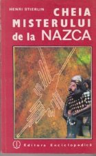 Cheia misterului de la Nazca - Descifrarea unei enigme arheologice (Traducere din limba franceza)