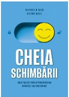 Cheia schimbării : ghid practic pentru îmbunătăţirea sănătăţii tale emoţionale Cheia schimbării : ghid practic pentru îmbunătăţirea sănătăţii tale emoţionale