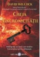 Cheia Sincronicitatii. Inteligenta ascunsa care sustine Universul si care te calauzeste