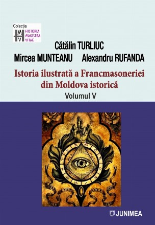 Chişinău, Orhei, Mamorniţa, Cârlibaba, Prelipcea, Zaleszczyki, Sadagura, Cernăuţi - Vol. 5 (Set of:Istoria ilustrată a Francmasoneriei din Moldova istoricăVol. 5)