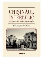Chişinăul interbelic : alte evocări (ne)sentimentale