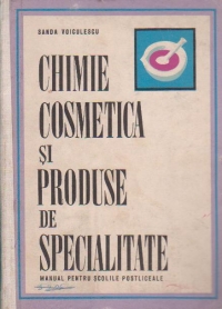 Chimie cosmetica si produse de specialitate (manual pentru scolile postliceale)