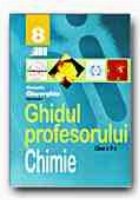 CHIMIE. GHIDUL PROFESORULUI - CLASA a VIII-a