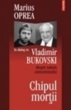 Chipul mortii: dialog cu Vladimir Bukovski despre natura comunismului