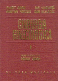 Chirurgia ginecologica - Tehnica si tactica operatorie, Volumul I