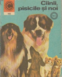 Ciinii, pisicile si noi, Volumul I