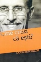 Cine crezi ca esti?