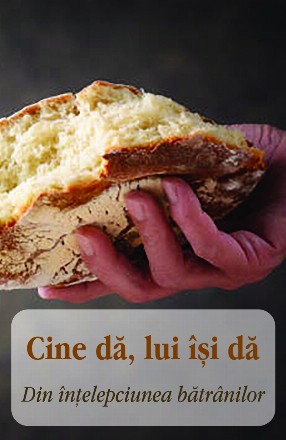 Cine dă, lui îşi dă : din înţelepciunea bătrânilor