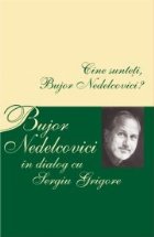 CINE SUNTETI, BUJOR NEDELCOVICI