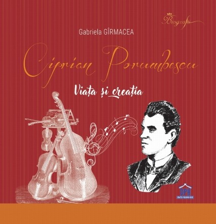 Ciprian Porumbescu : viaţa şi opera