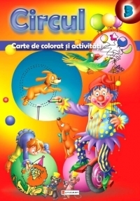Circul - Carte de colorat si activitati
