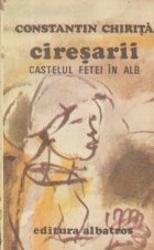 Ciresarii, Volumul al II-lea - Castelul fetei in alb