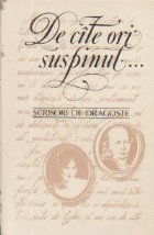 cite ori suspinul Scrisori dragoste