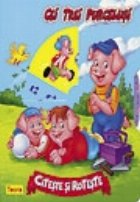 Citeste roteste Cei trei purcelusi