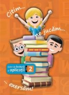 Citim... ne jucam... exersam! Caiet de lectura si aplicatii pentru clasa a II-a